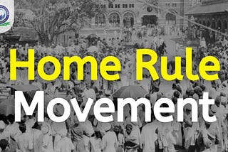 Home Rule Movement 1916: Objective, History and Impact | Khan Global Studies Blogs