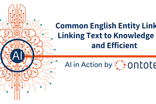 Common English Entity Linking: Linking Text to Knowledge Fast and Efficient