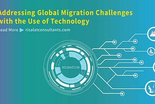 Addressing Global Migration Challenges with the Use of Technology