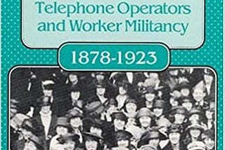 READ/DOWNLOAD@* Labor’s Flaming Youth: Telephone Operators and Worker Militancy, 1878–1923 (Women…