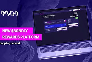 The New $BONDLY Rewards Platform from Forj is Coming!