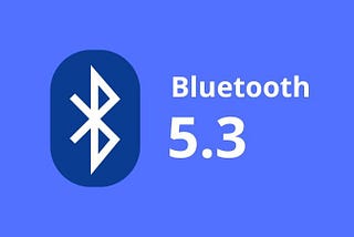 Bluetooth 5.3 ile 5.0 arasındaki farklar nelerdir?