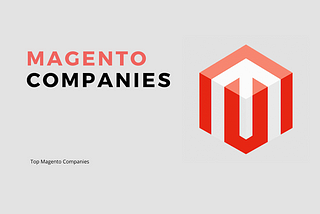 Top 10 Magento Development Companies & Developers 2018