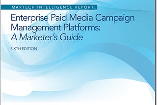 Enterprise Paid Media Campaign Management Platforms: A Marketer’s Guide
