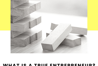 WHAT IS A TRUE ENTREPRENEUR — 5 CHARACTERISTICS OF AN ENTREPRENEURIAL MINDSET