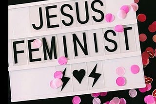 Let’s Talk About Being a Christian Feminist — Part 2