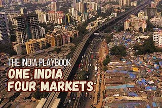 The India Playbook: One India, four markets