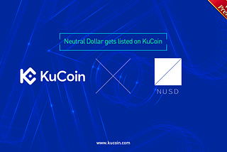 Neutral Dollar (NUSD) Gets Listed on KuCoin!