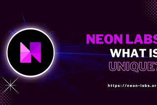 Neon Labs | Чому варто звернути увагу на проект?