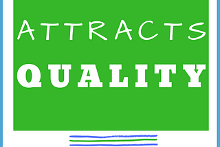 Quote — QUALITY ATTRACTS QUALITY
