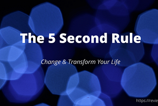 The 5 Second Rule: Transform your life with everyday courage and beliefs