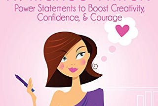 365 Affirmations for Romance Writers: Power Statements to Boost Creativity, Confidence, & Courage