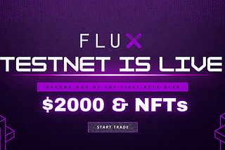 FLUX EXCHANGE TESTNET IS LIVE — $2000 & NFTs