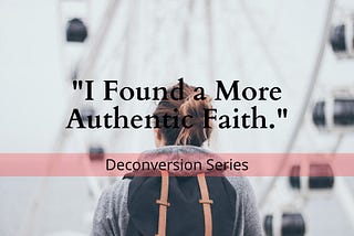 “I Left Christianity Because I Found a More Authentic Faith.”