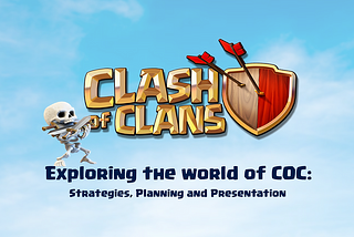 Exploring the world of Clash of Clans: Strategies, Planning and Presentation