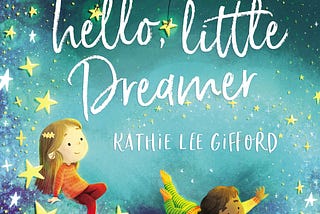 PDF Download% Hello, Little Dreamer Read !book <ePub
