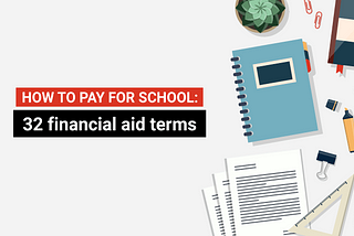 Financial Aid Definition: 32 Financial Terms to Know