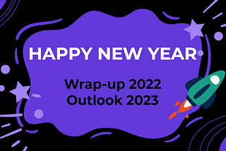 Happy New Year! Wrap-up 2022 & Outlook 2023!