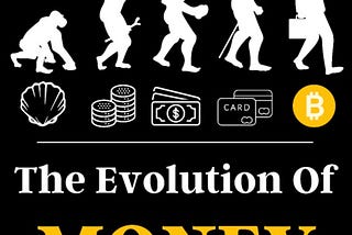 The Evolution of Money