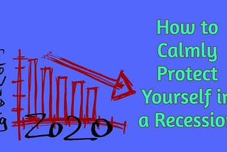 Recession 2020: How To Calmly Protect Yourself In An Economic Crash