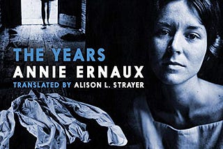 “All the images will disappear”: Memory and Existence in Annie Ernaux’s “The Years”