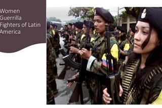The Guerrilla Women of Latin America