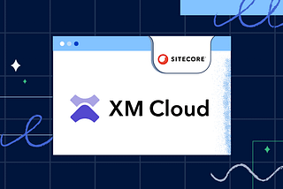 Estimating Sitecore XP to XM Cloud upgrade — what challenges lies ahead?