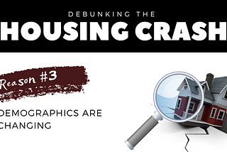 Debunking The Housing Crash: Demographics Are Changing