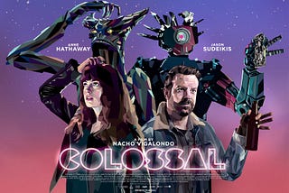 COLOSSAL review (7/10)…one crazy & inventive movie!