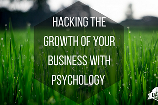 Hacking business growth with psychology