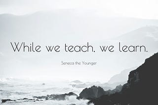 Learn to Teach. Teach to Learn.