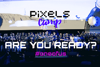 Three months to Pixels Camp v4.0