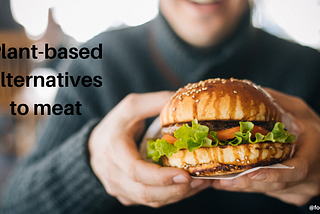 What You Should Know About Plant-Based Alternatives to Meat