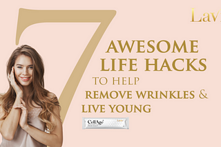 7 awesome life hacks to help remove wrinkles and live young