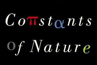 Book review and thoughts — “The Constants of Nature” by John D Barrow