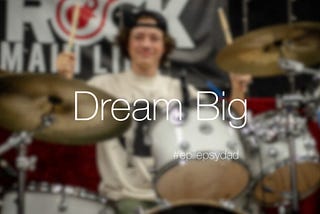 Dream Big — Epilepsy Dad