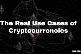 Crypto for Beginners — The Real Use Cases of Cryptocurrencies
