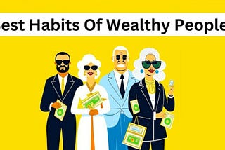 23 Best Habits Of Wealthy People