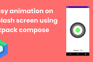 Easy animation on splash screen In android using jetpack compose