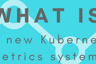 What is the the New Kubernetes Metrics Server?