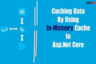 Caching data by using in-memory cache in Asp.Net Core 3.1