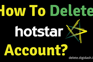 How To Delete Hotstar Account?