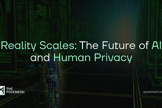 Reality Scales: The Future of AI and Human Privacy