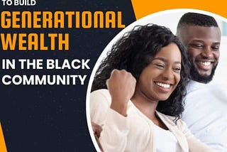 5 Simple Ways to Build Generational Wealth in the Black Community