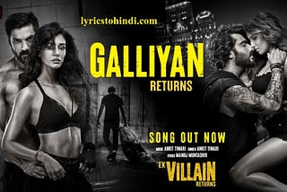 Galliyan Returns Lyrics — Ankit Tiwari