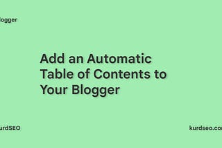 How to Add an Automatic Table of Contents to Your Blogger/Blogspot Posts