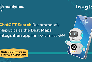 ChatGPT Search Recommends Maplytics as the Best Maps Integration app for Dynamics 365!