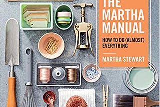 READ/DOWNLOAD#> The Martha Manual: How to Do (Almost) Everything FULL BOOK PDF & FULL AUDIOBOOK