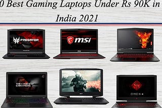 10 Best Gaming Laptops Under Rs 90K in India 2021