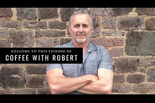 How to Take Action On Your Goals With Gerard O’Donovan — Coffee With Robert S3